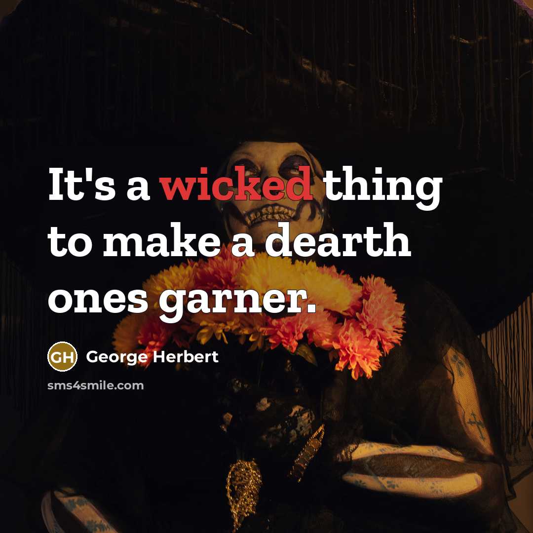 “It's a wicked thing to make a dearth ones garner.” quote by George Herbert