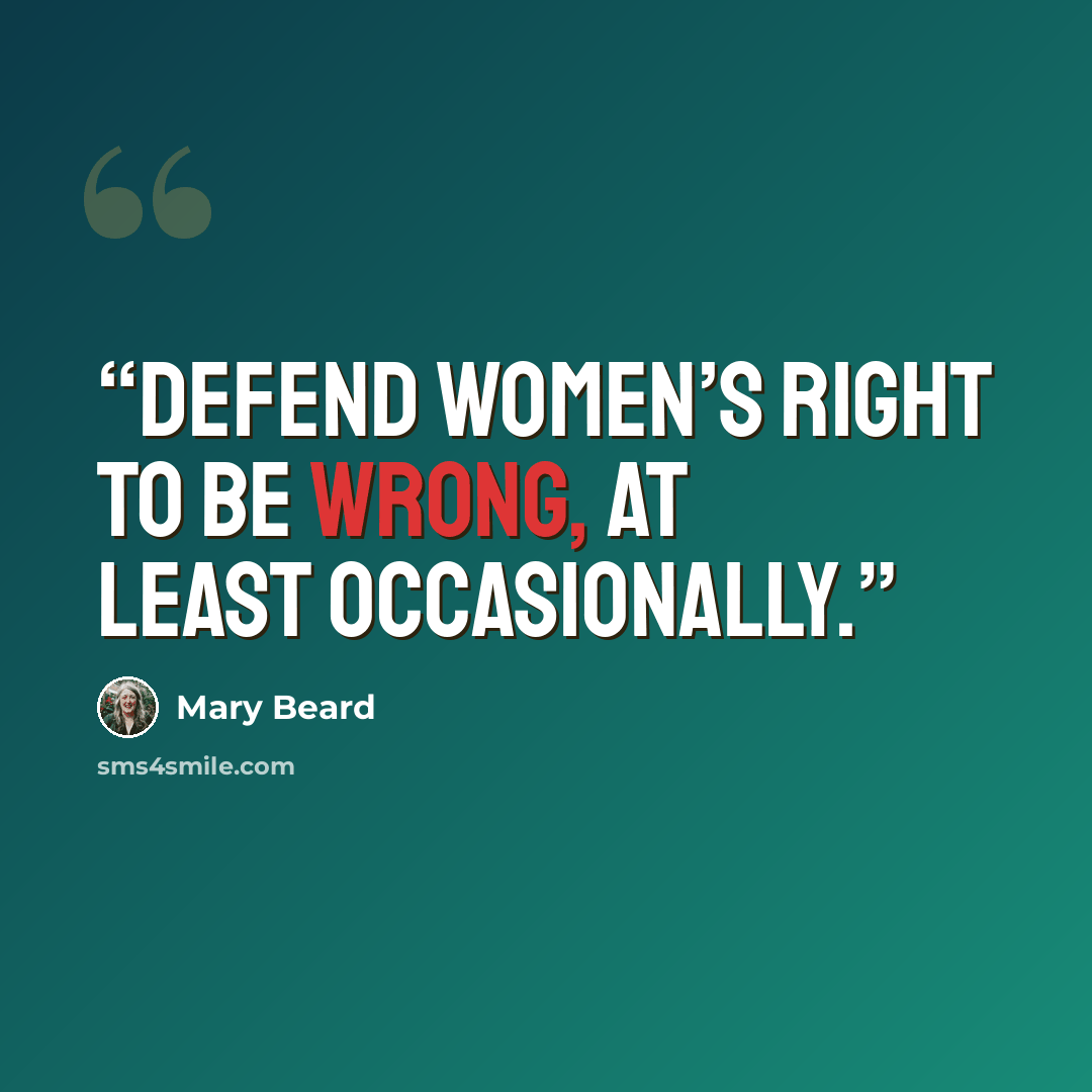 “defend women’s right to be wrong, at least occasionally.” quote by Mary Beard