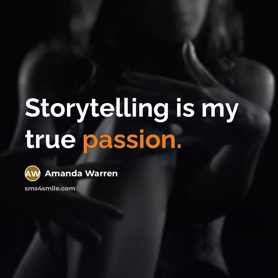 “Storytelling is my true passion.” quote by Amanda Warren