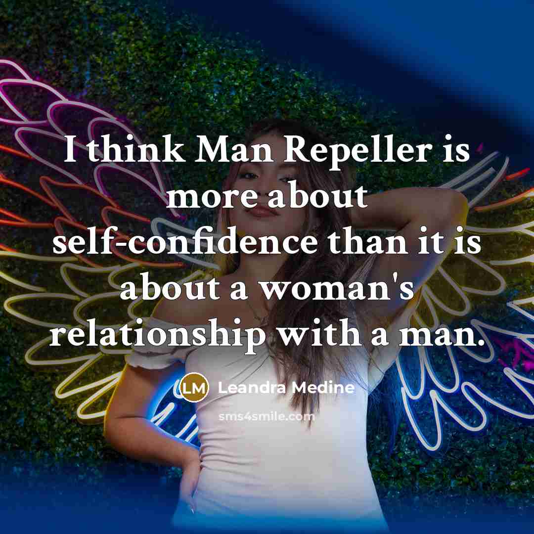 “I think Man Repeller is more about self-confidence than it is about a woman's relationship with a man.” quote by Leandra Medine
