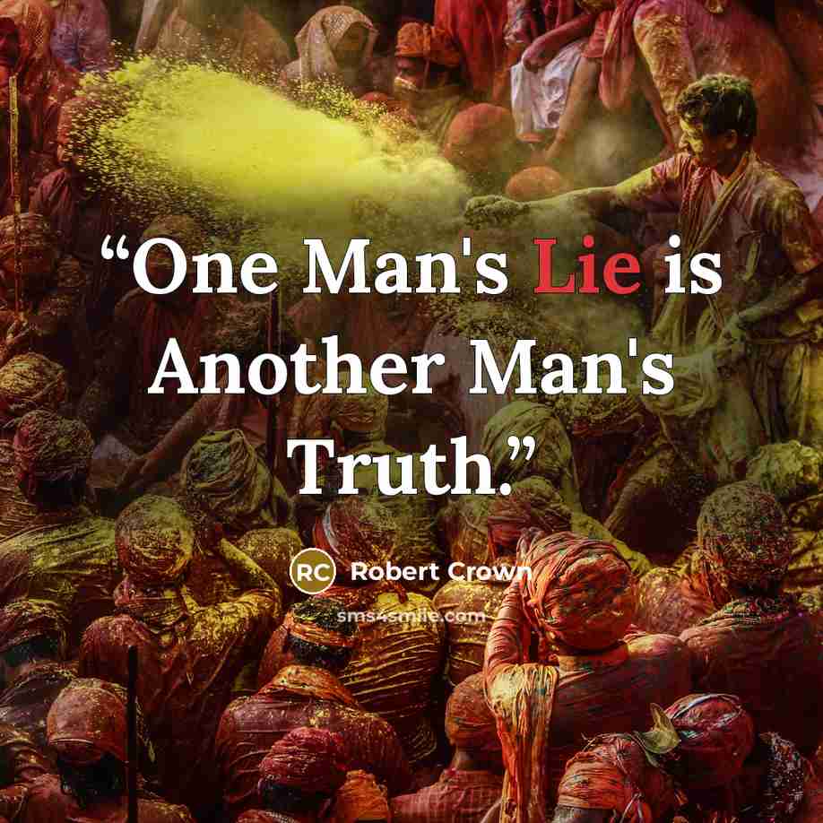 “One Man's Lie is Another Man's Truth.” quote by Robert Crown