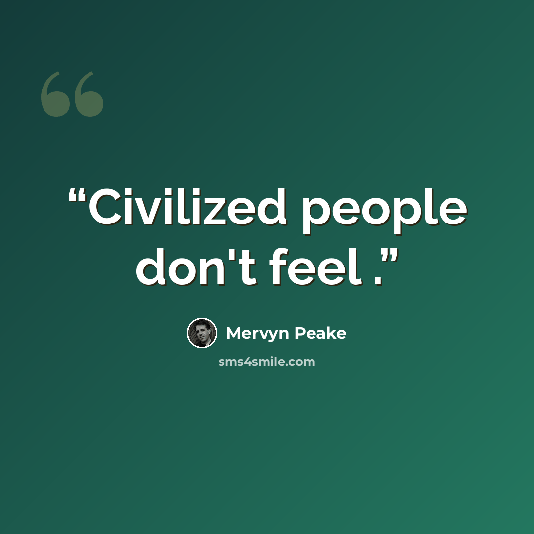 “Civilized people don't feel .” quote by Mervyn Peake