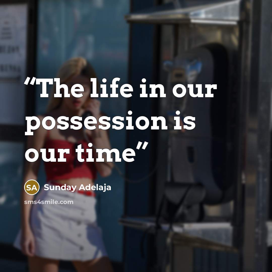“The life in our possession is our time” quote by Sunday Adelaja