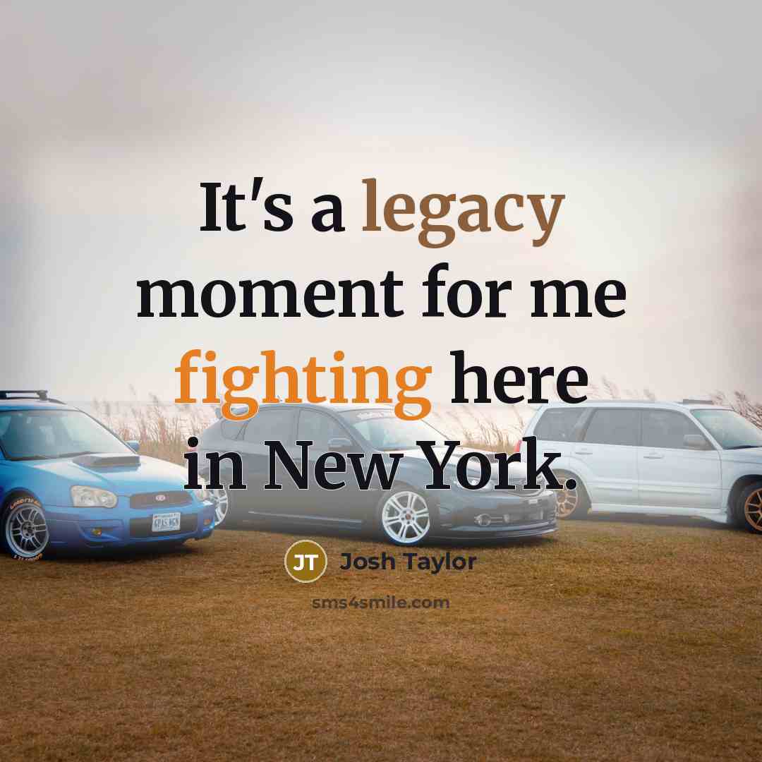 “It's a legacy moment for me fighting here in New York.” quote by Josh Taylor