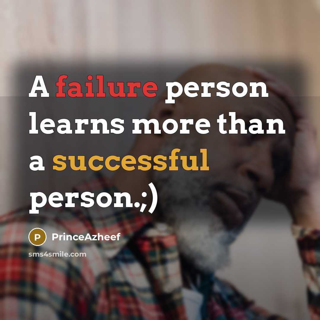 “A failure person learns more than a successful person.;)” quote by PrinceAzheef