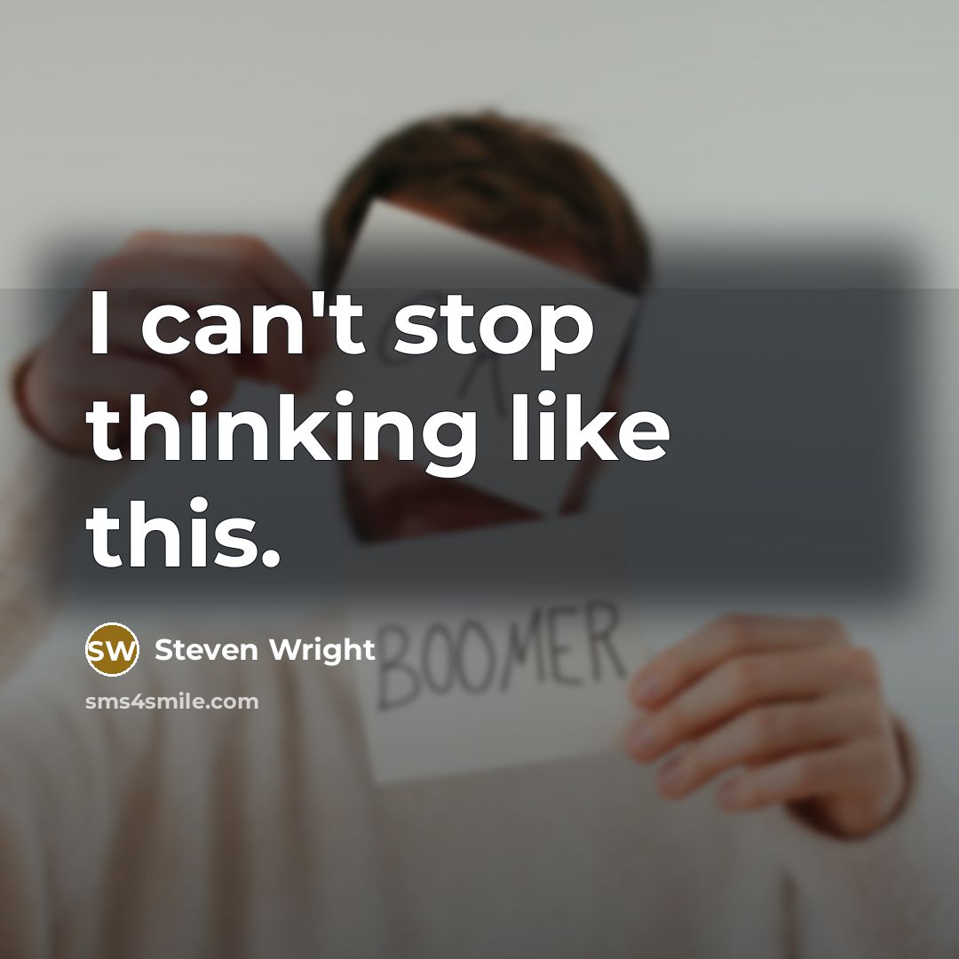 “I can't stop thinking like this.” quote by Steven Wright