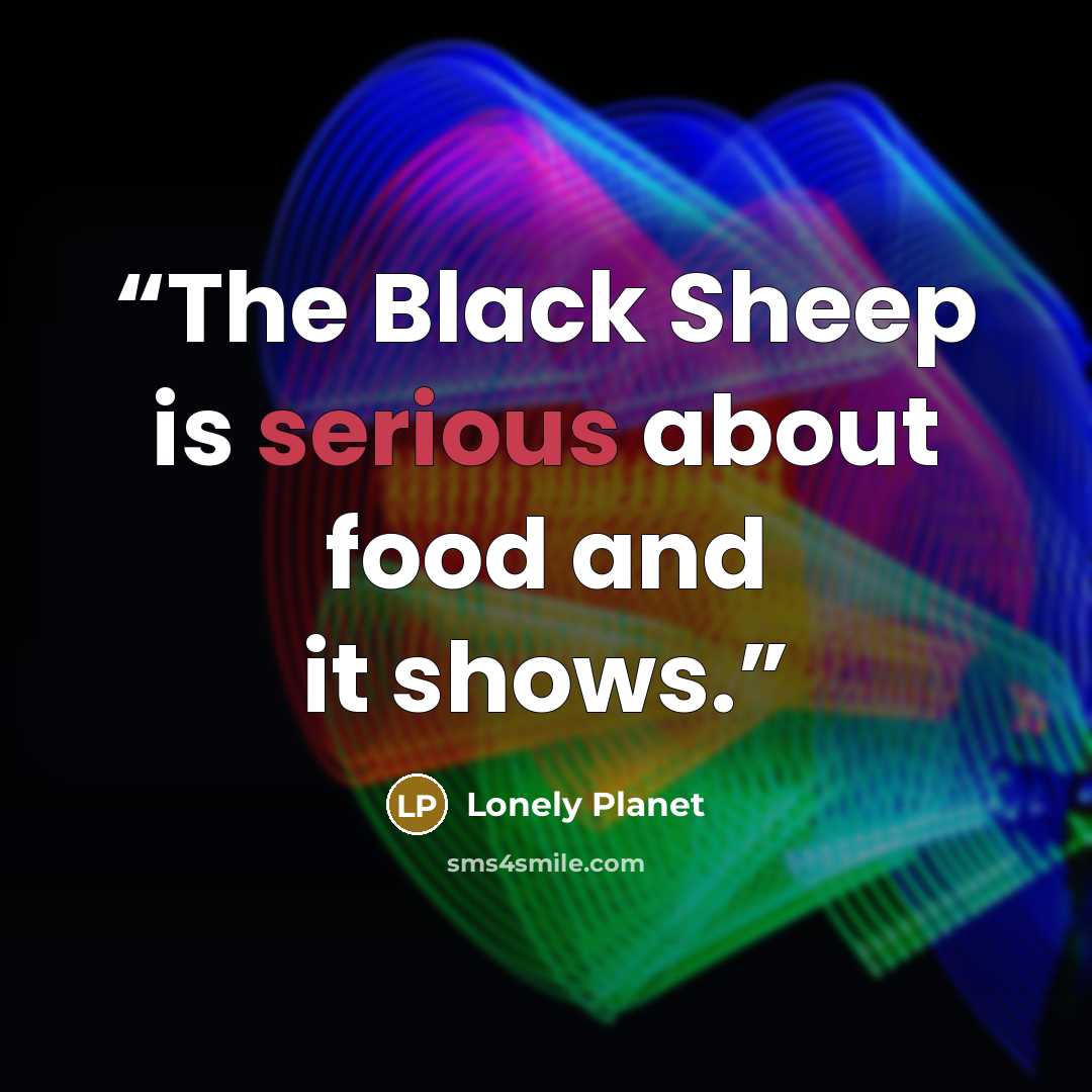 “The Black Sheep is serious about food and it shows.” quote by Lonely Planet
