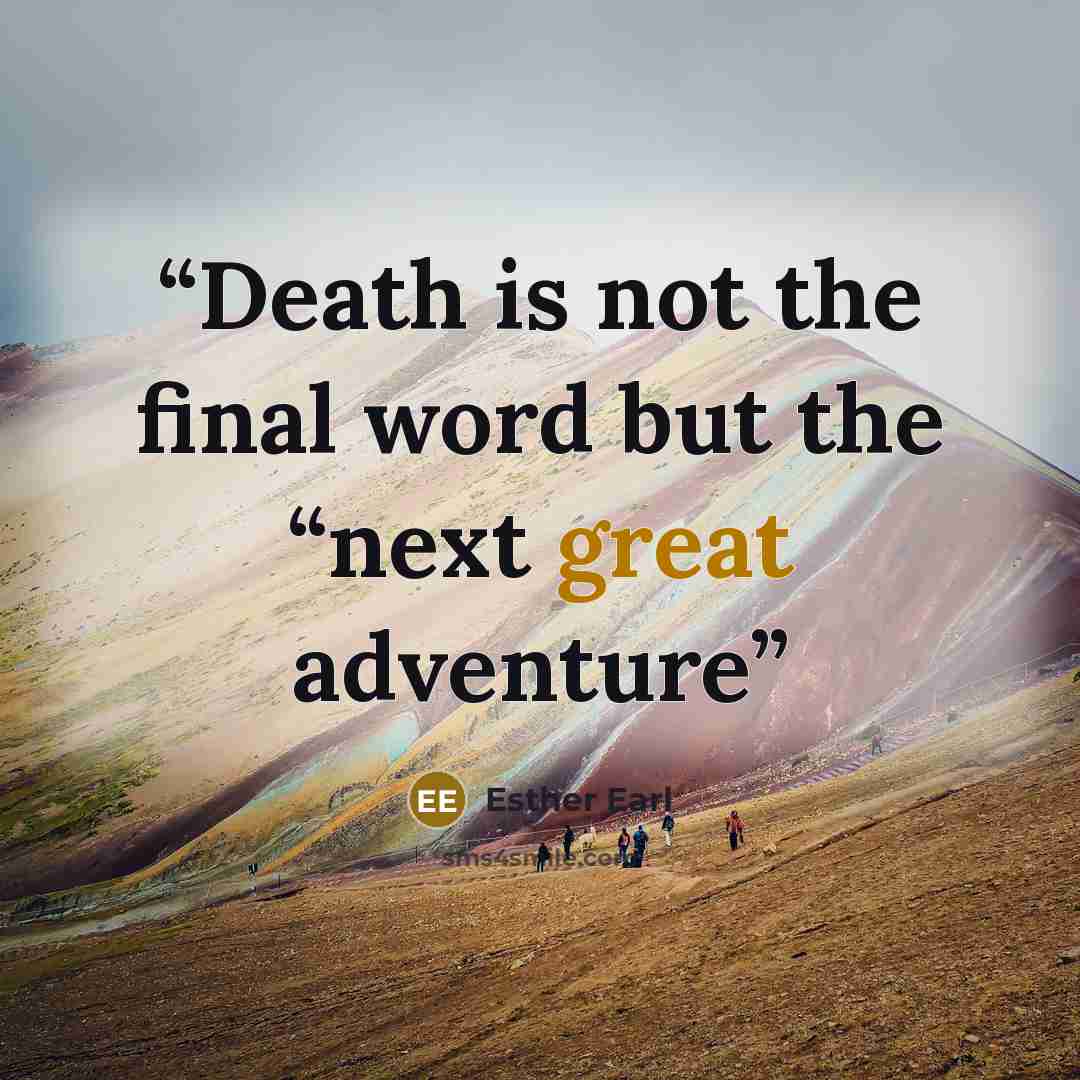 “Death is not the final word but the “next great adventure” quote by Esther Earl
