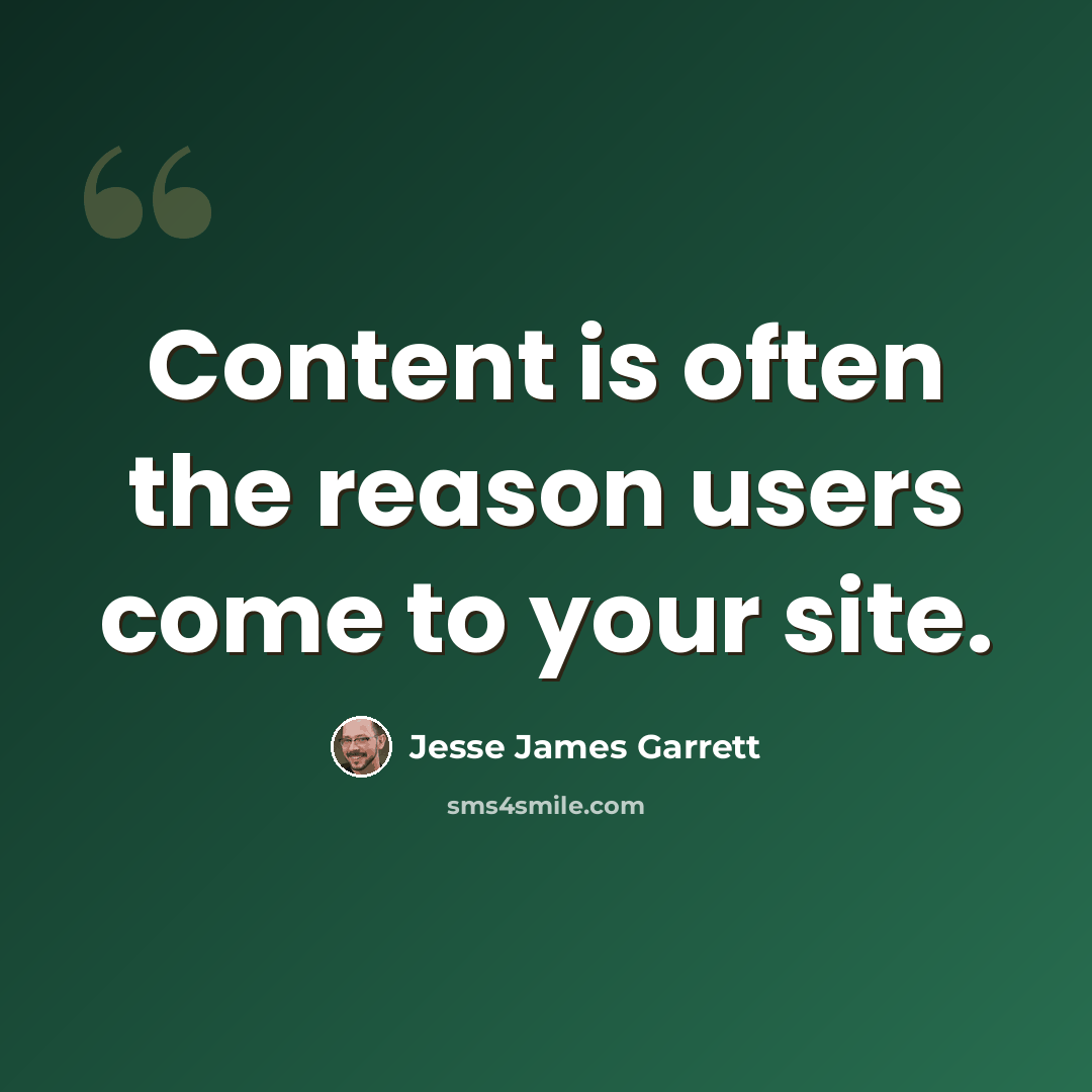 “Content is often the reason users come to your site.” quote by Jesse James Garrett