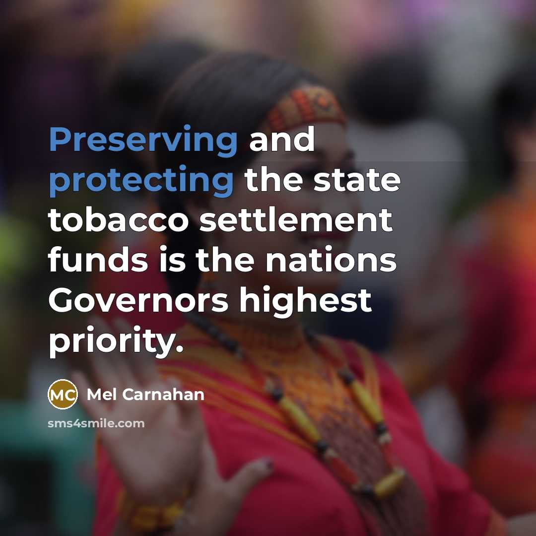 “Preserving and protecting the state tobacco settlement funds is the nations Governors highest priority.” quote by Mel Carnahan