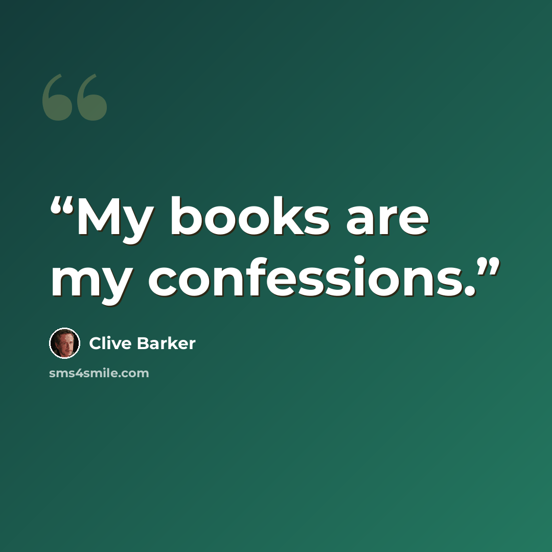 “My books are my confessions.” quote by Clive Barker
