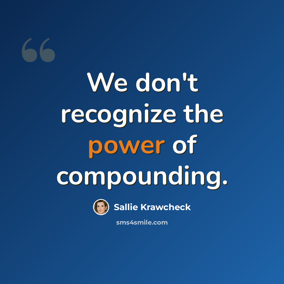 “We don't recognize the power of compounding.” quote by Sallie Krawcheck