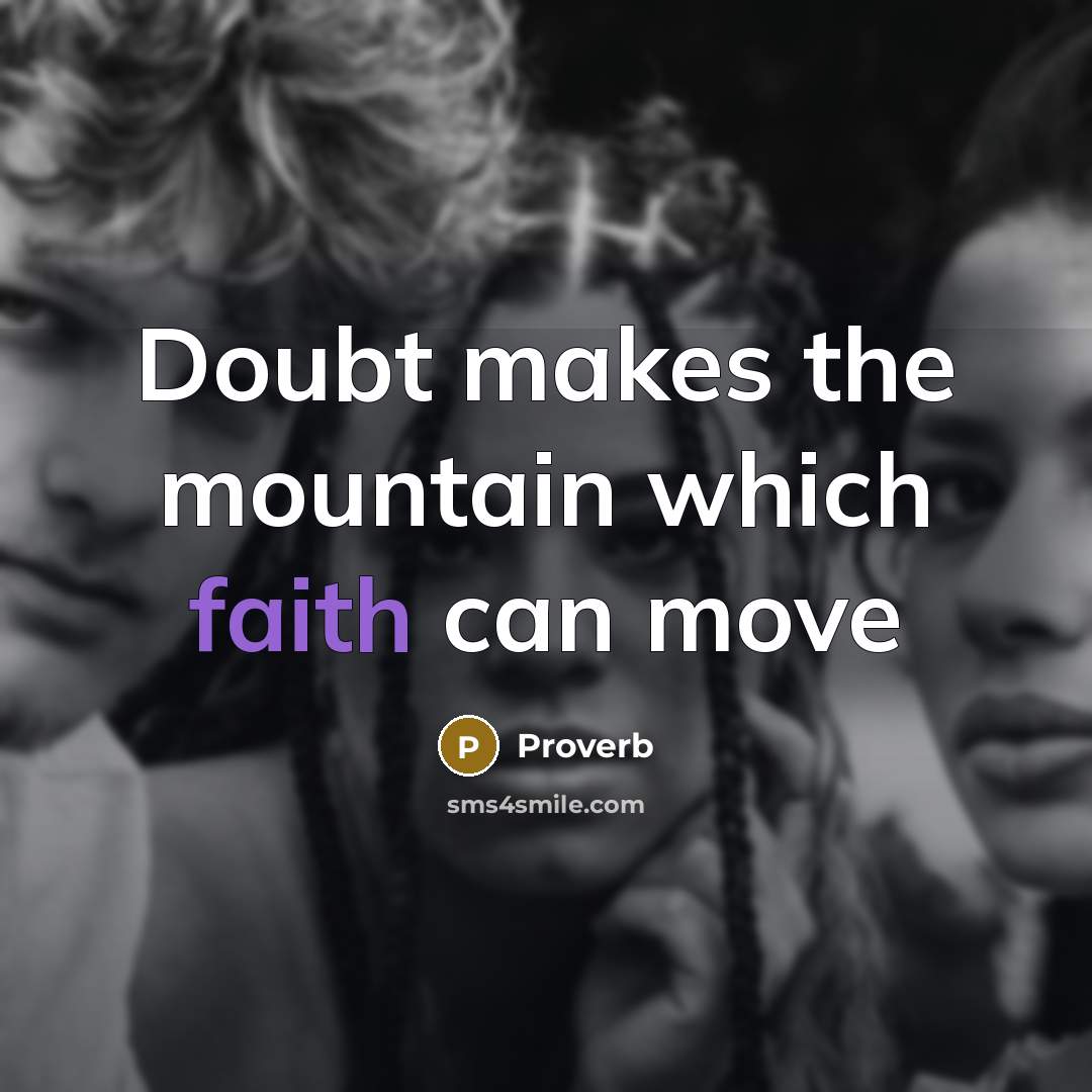“Doubt makes the mountain which faith can move” quote by Proverb