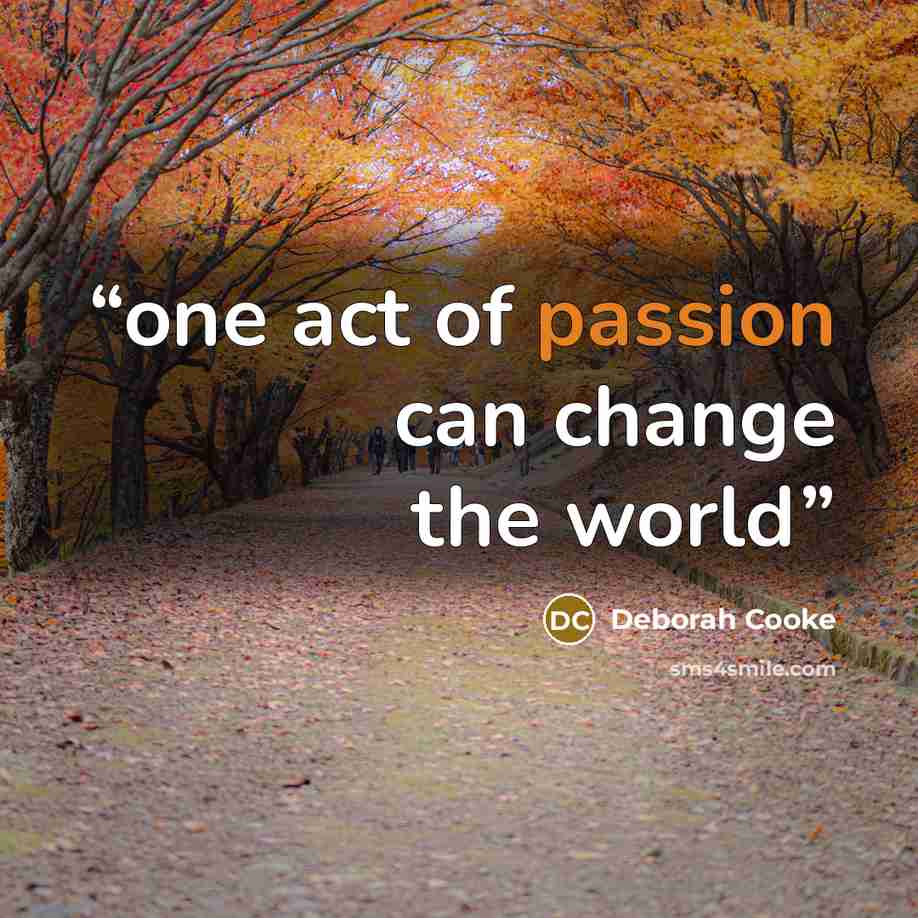 “one act of passion can change the world” quote by Deborah Cooke