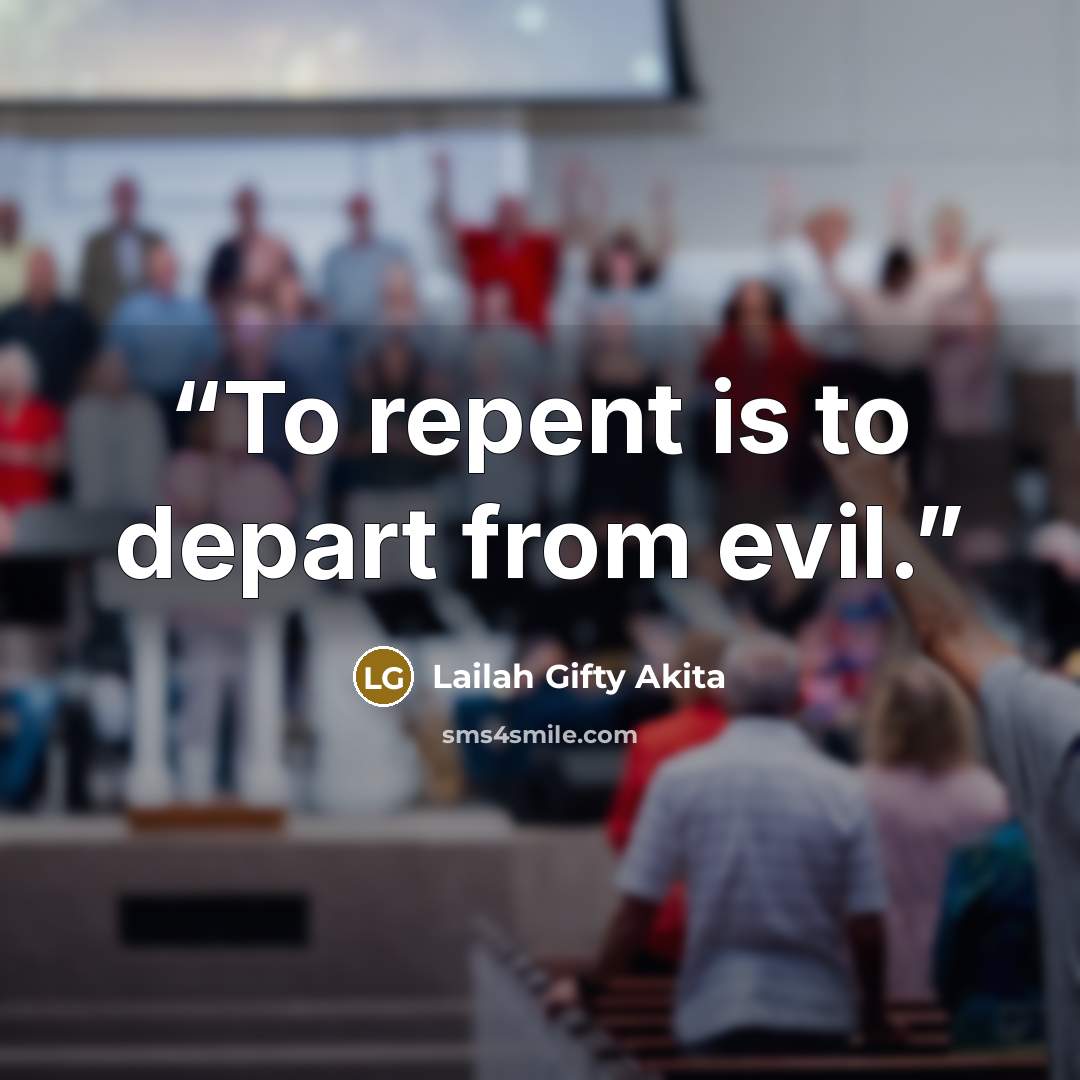 “To repent is to depart from evil.” quote by Lailah Gifty Akita