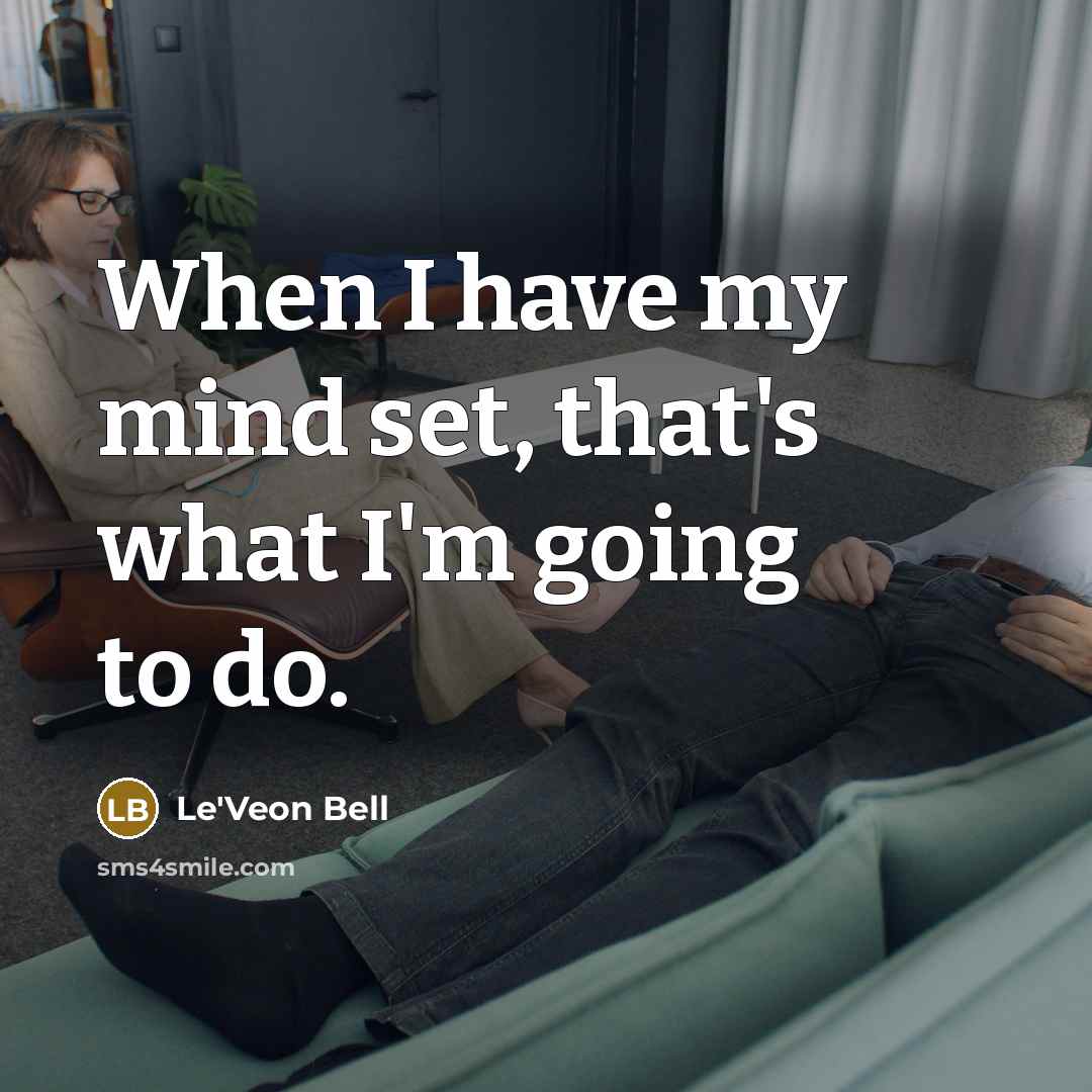 “When I have my mind set, that's what I'm going to do.” quote by Le'Veon Bell