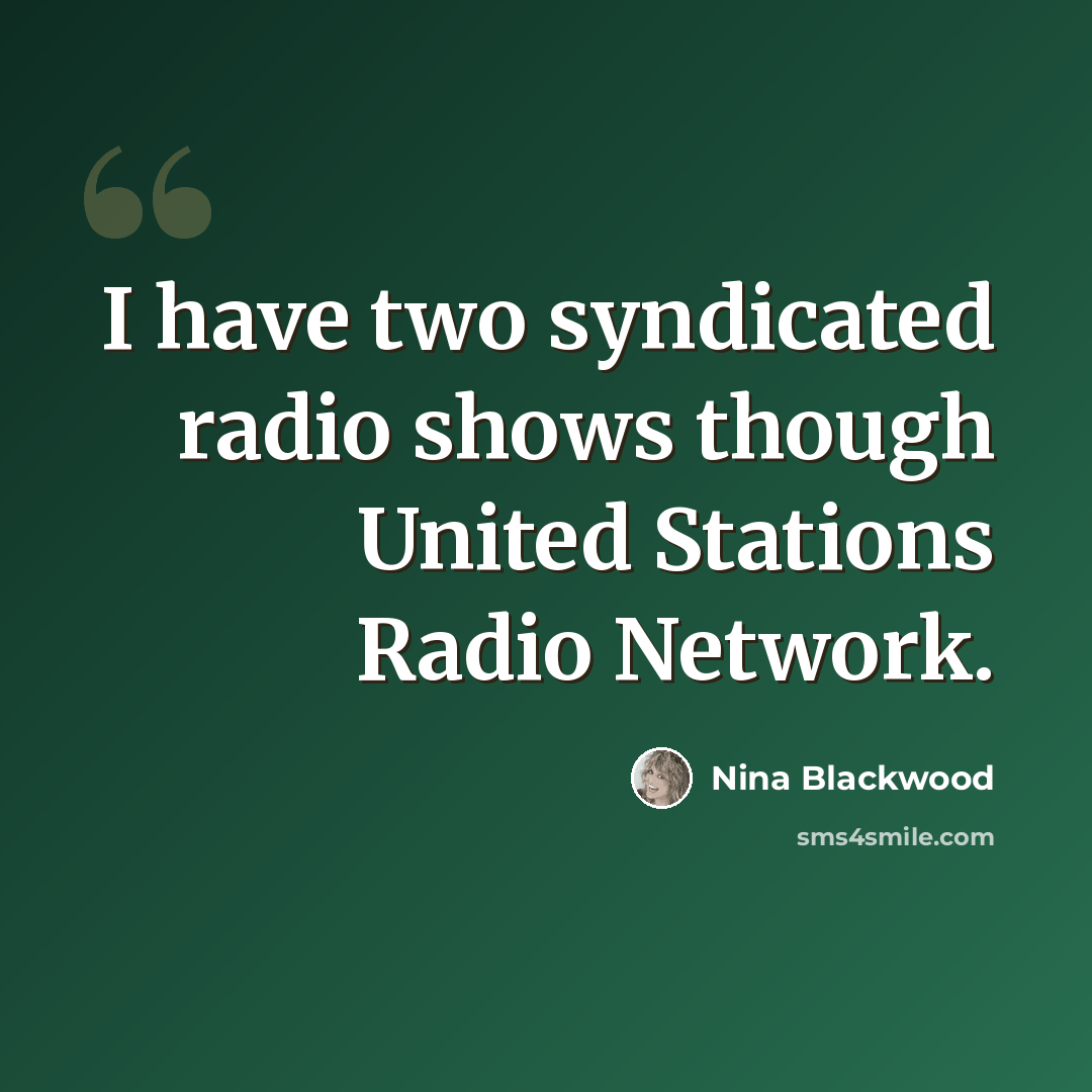“I have two syndicated radio shows though United Stations Radio Network.” quote by Nina Blackwood