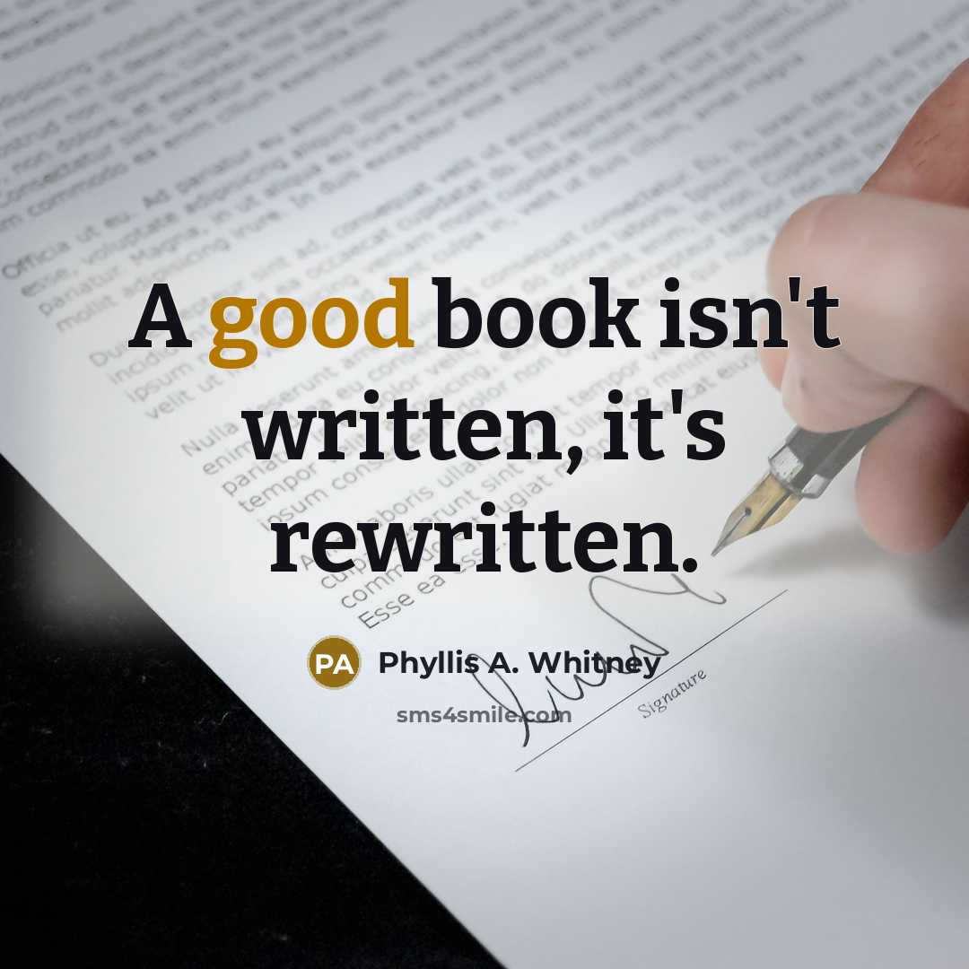 “A good book isn't written, it's rewritten.” quote by Phyllis A. Whitney