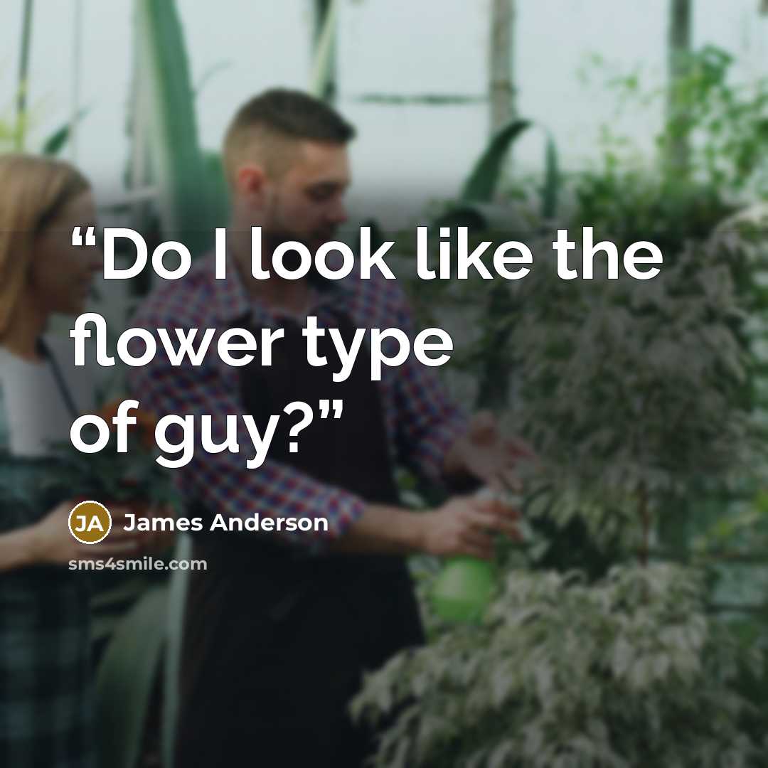 “Do I look like the flower type of guy?” quote by James Anderson