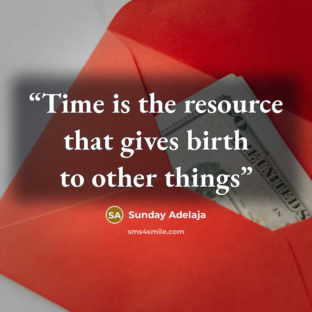 “Time is the resource that gives birth to other things” quote by Sunday Adelaja
