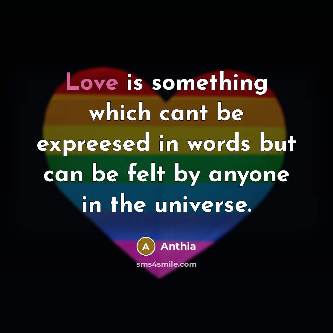 “Love is something which cant be expreesed in words but can be felt by anyone in the universe.” quote by Anthia
