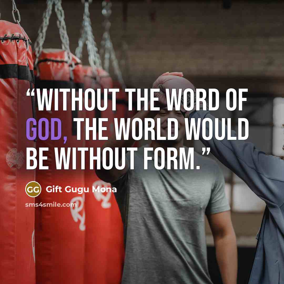 “Without the Word of God, the world would be without form.” quote by Gift Gugu Mona