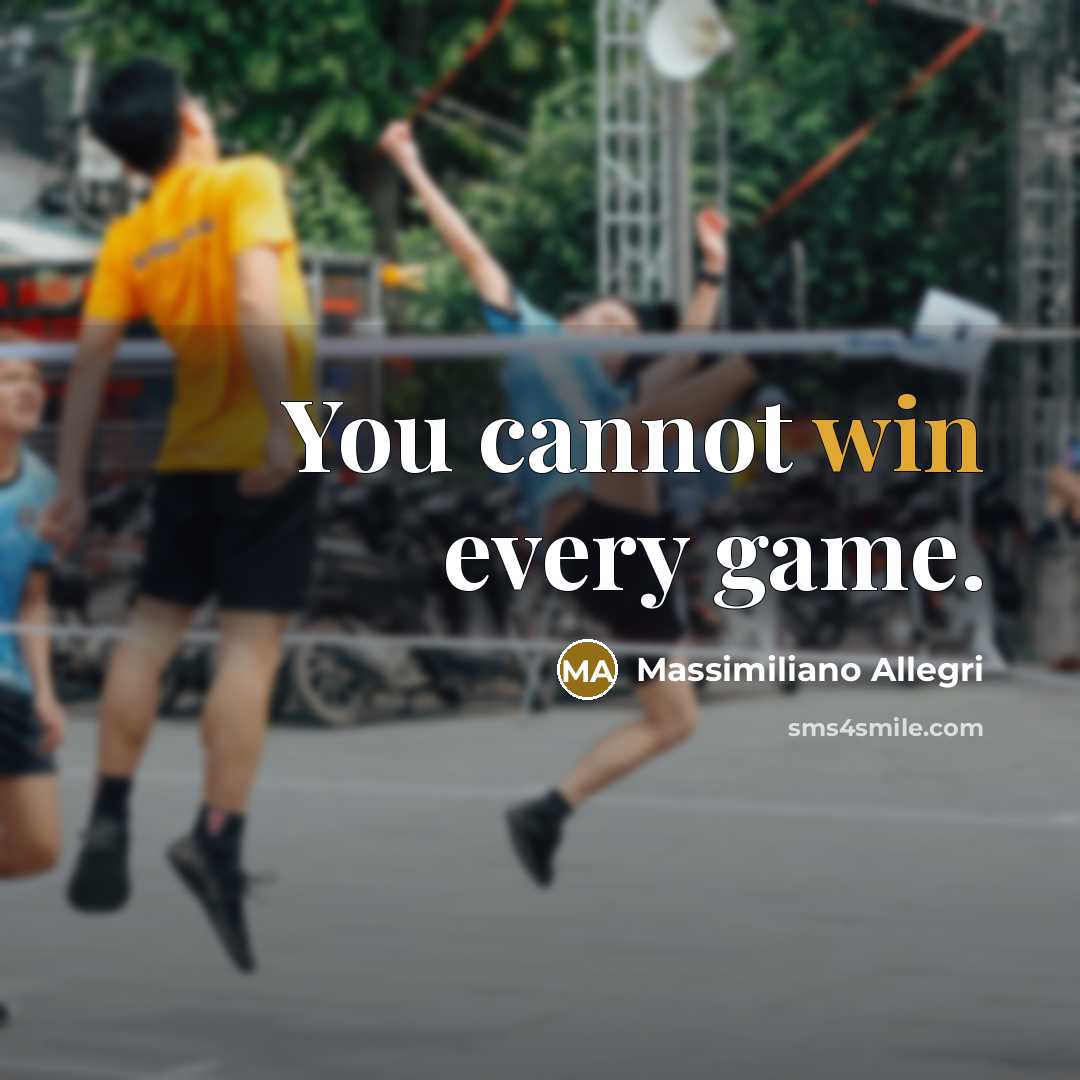“You cannot win every game.” quote by Massimiliano Allegri
