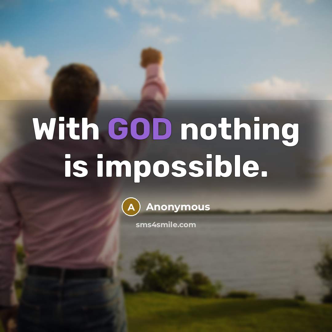 “With GOD nothing is impossible.” quote by Anonymous