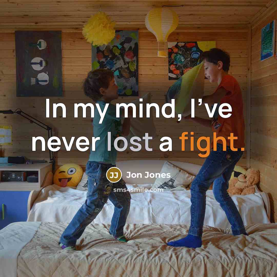“In my mind, I've never lost a fight.” quote by Jon Jones