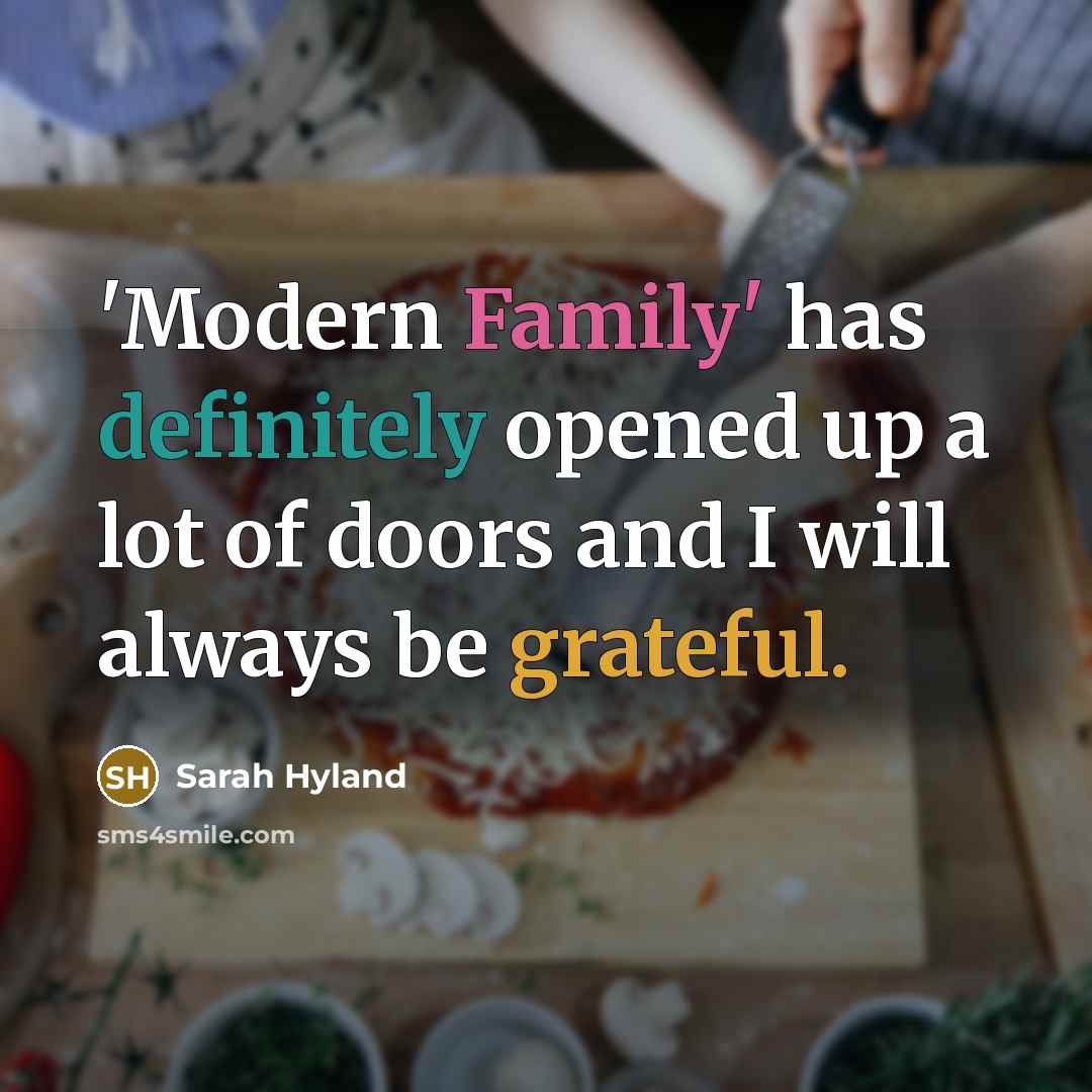 “'Modern Family' has definitely opened up a lot of doors and I will always be grateful.” quote by Sarah Hyland