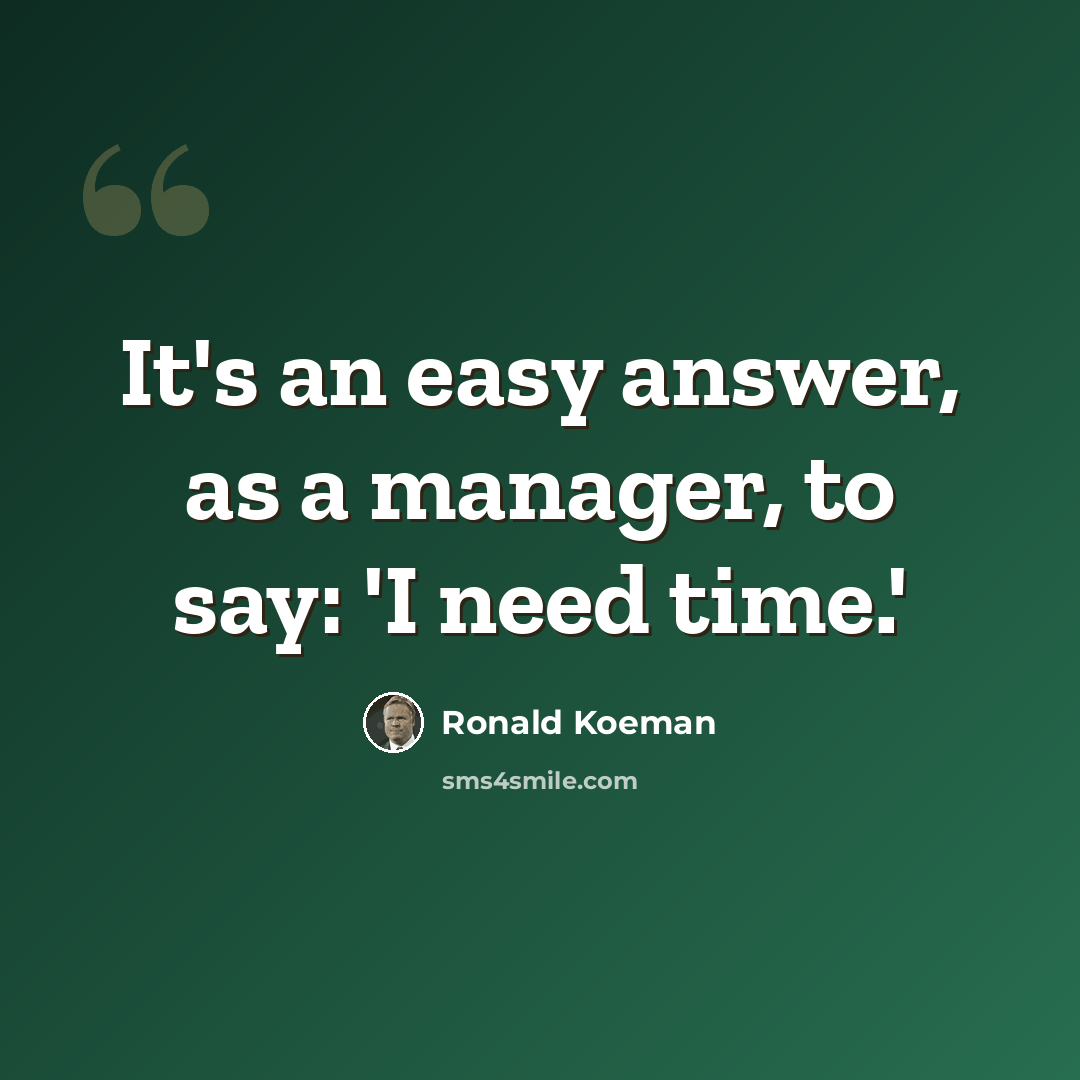 “It's an easy answer, as a manager, to say: 'I need time.'” quote by Ronald Koeman