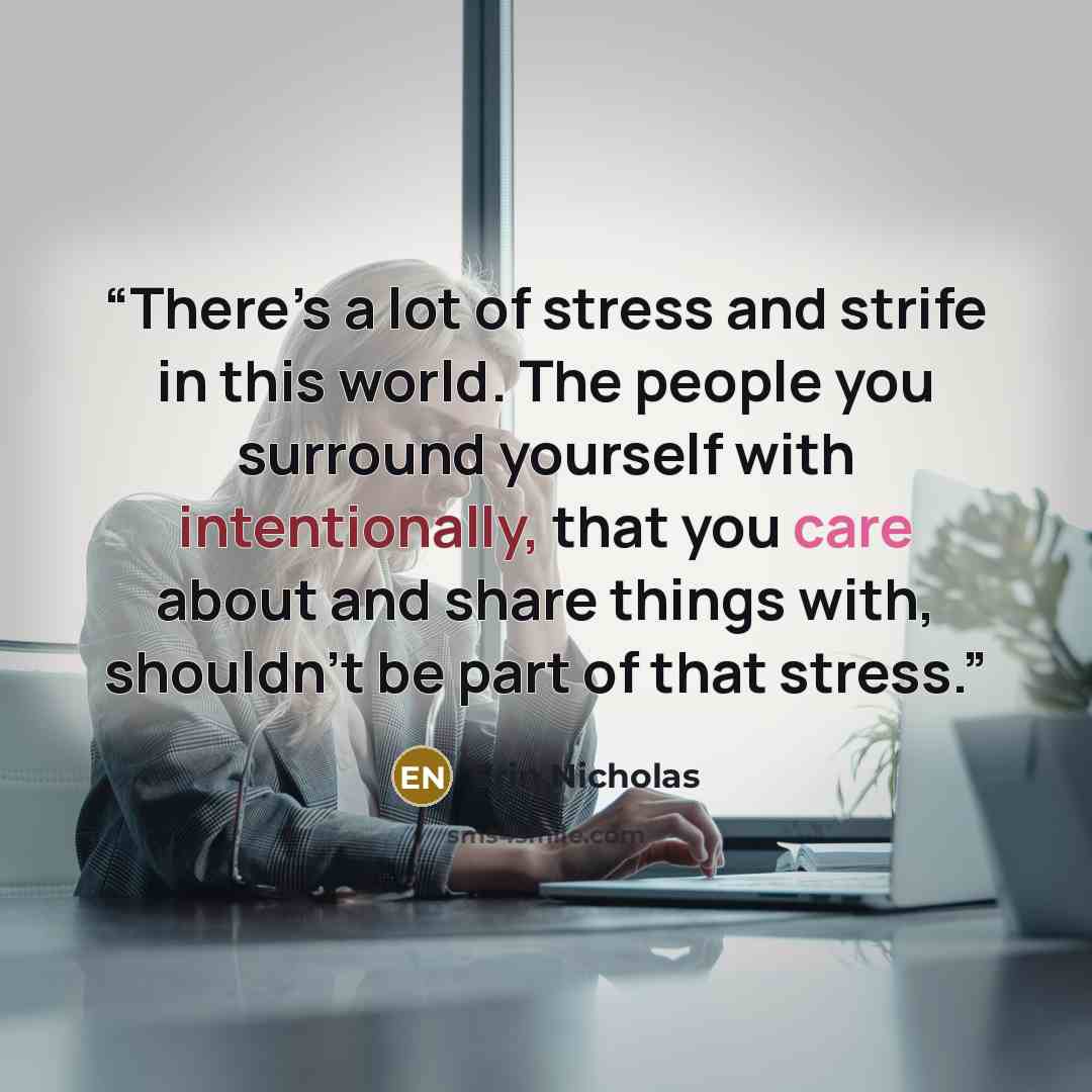 “There’s a lot of stress and strife in this world. The people you surround yourself with intentionally, that you care about and share things with, shouldn’t be part of that stress.” quote by Erin Nicholas