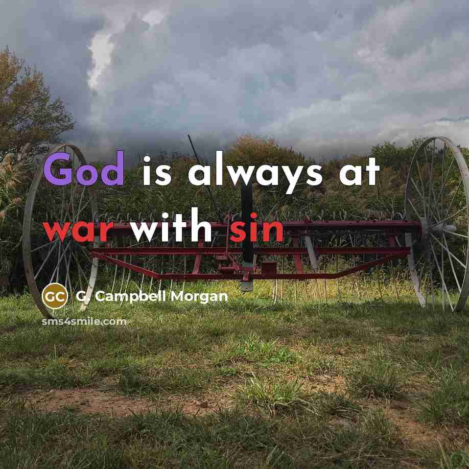 “God is always at war with sin” quote by G. Campbell Morgan