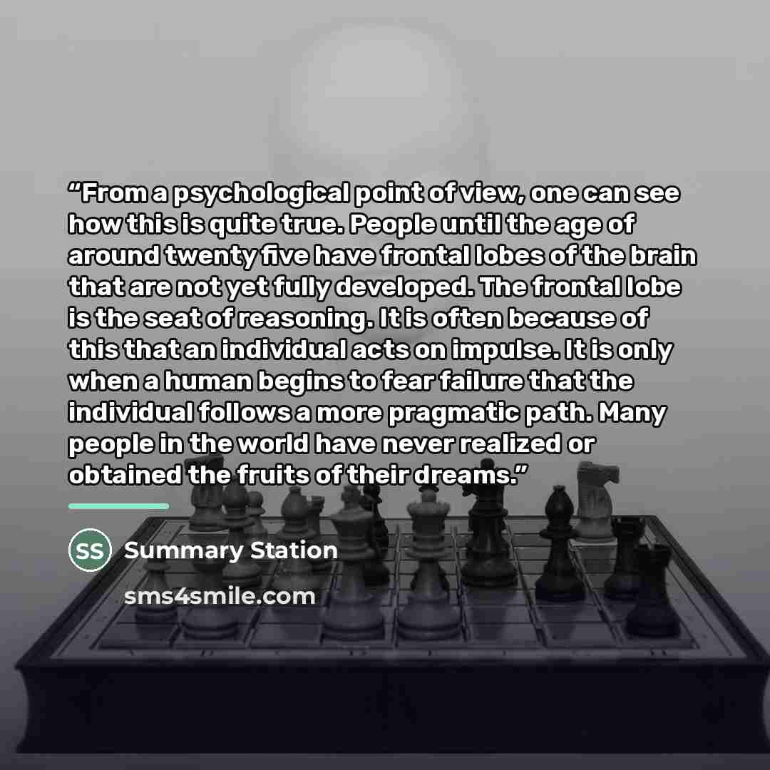 “From a psychological point of view, one can see how this is quite true. People until the age of around twenty five have frontal lobes of the brain that are not yet fully developed. The frontal lobe is the seat of reasoning. It is often because of this that an individual acts on impulse. It is only…” quote by Summary Station