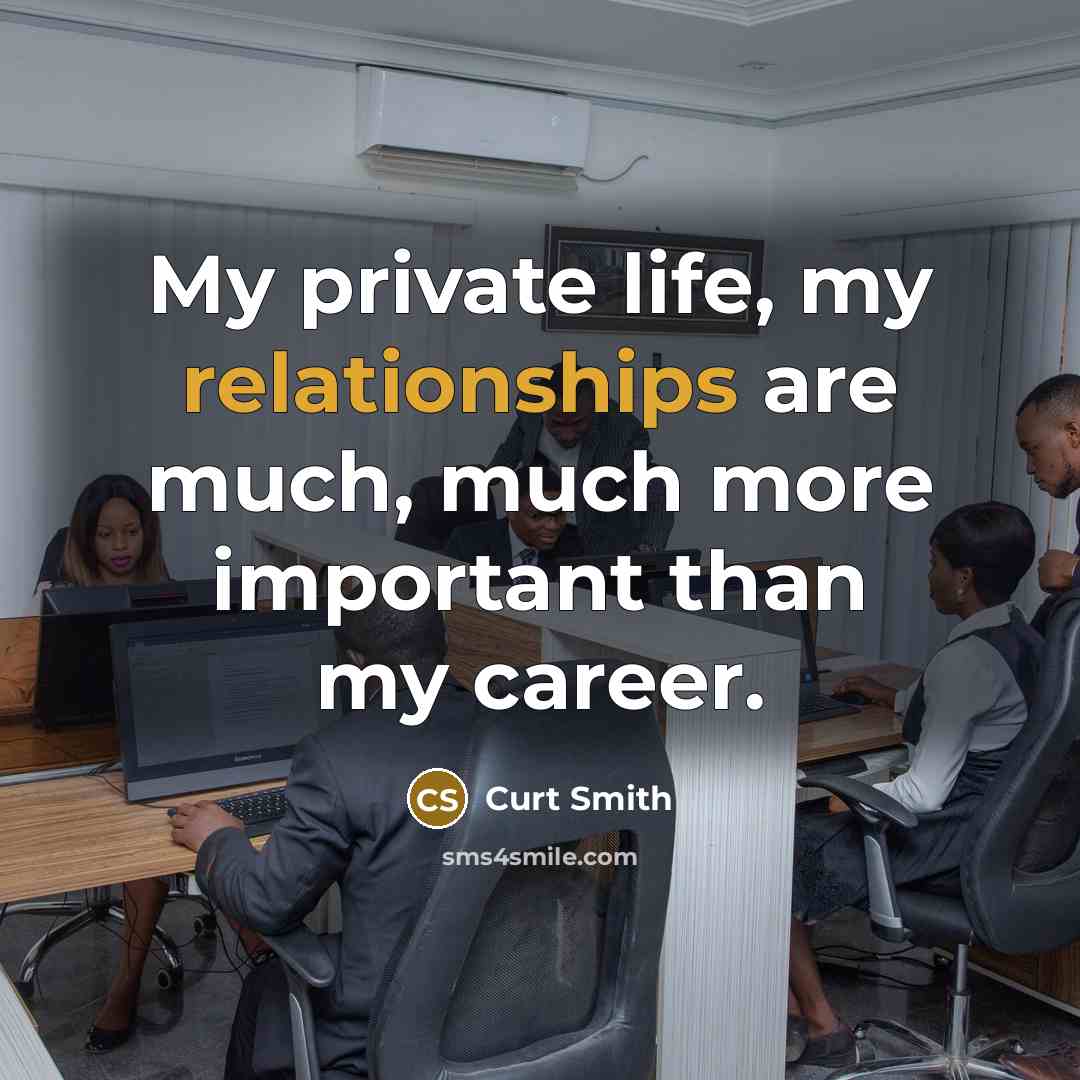 “My private life, my relationships are much, much more important than my career.” quote by Curt Smith