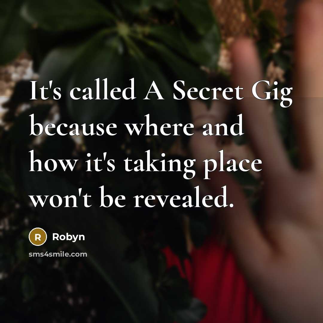“It's called A Secret Gig because where and how it's taking place won't be revealed.” quote by Robyn