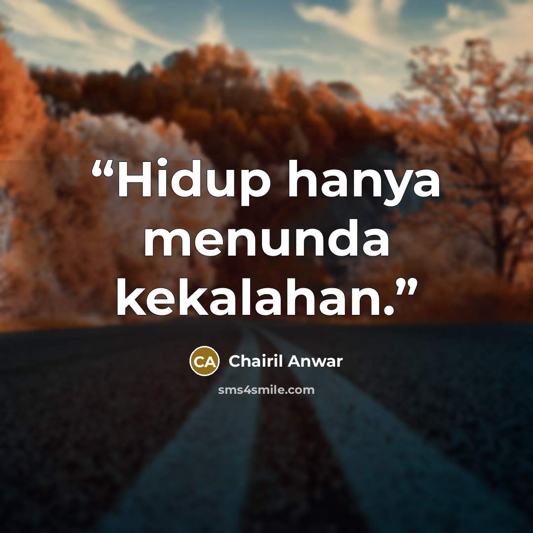 “Hidup hanya menunda kekalahan.” quote by Chairil Anwar