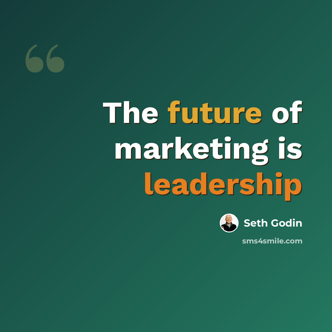“The future of marketing is leadership” quote by Seth Godin
