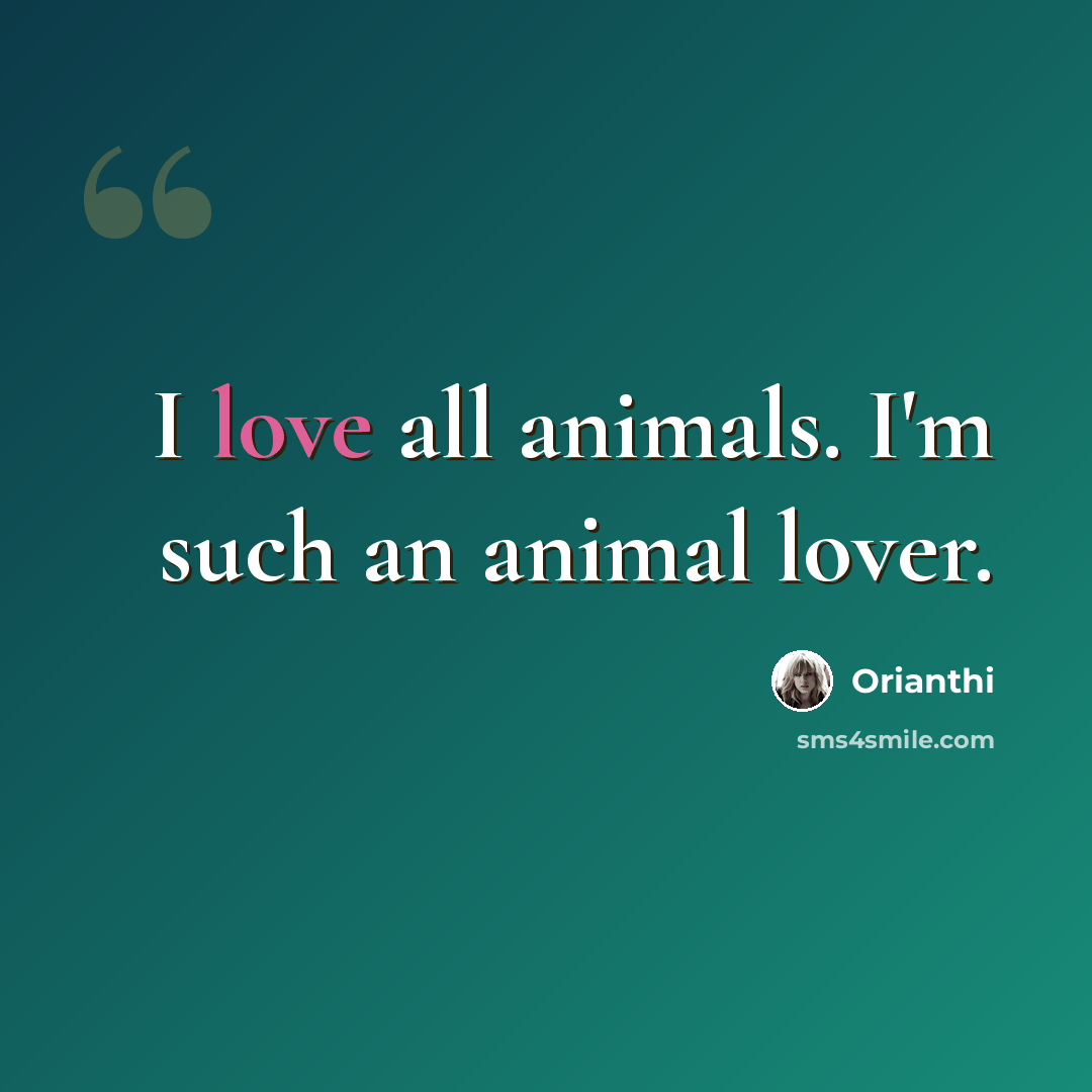 “I love all animals. I'm such an animal lover.” quote by Orianthi