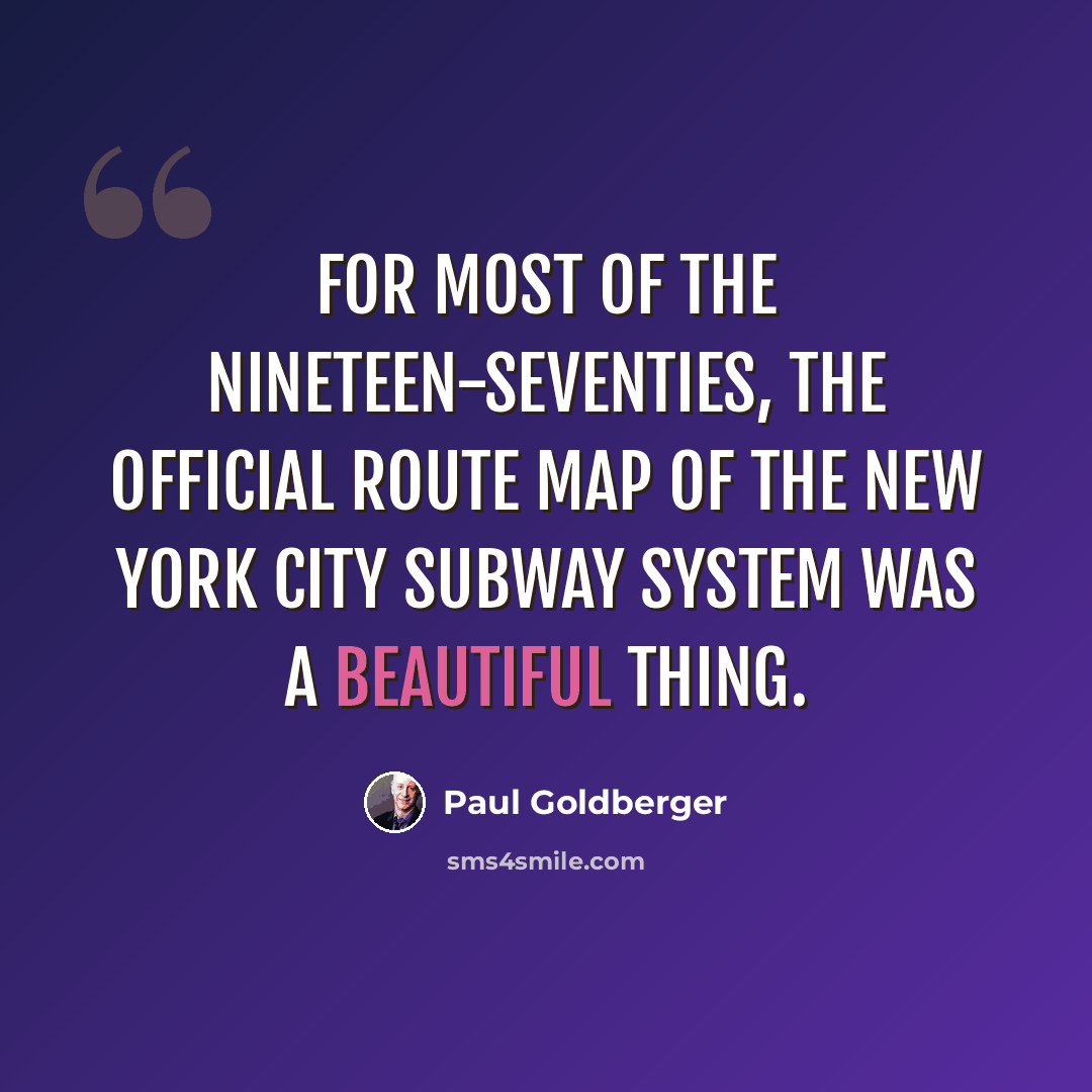 “For most of the nineteen-seventies, the official route map of the New York City subway system was a beautiful thing.” quote by Paul Goldberger