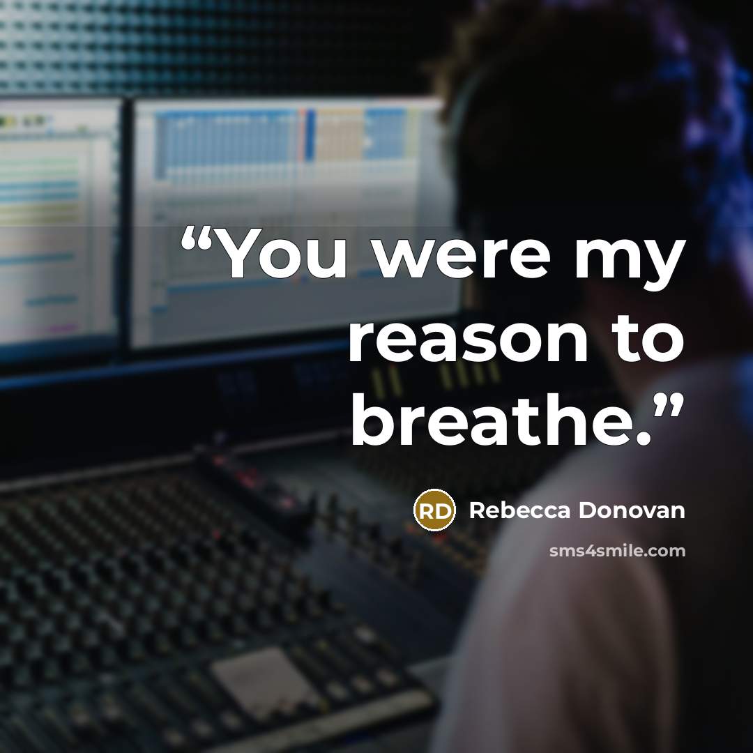 “You were my reason to breathe.” quote by Rebecca Donovan