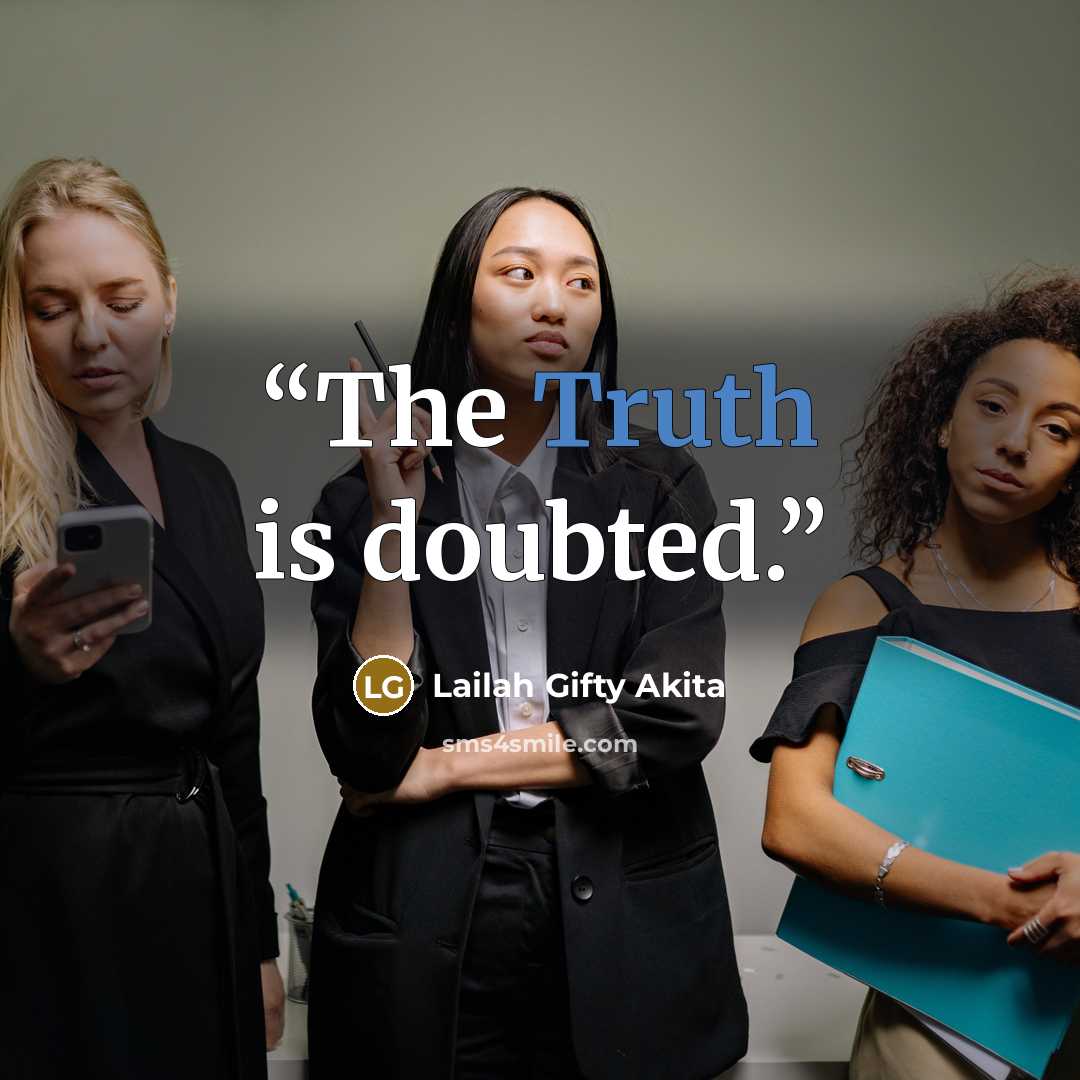 “The Truth is doubted.” quote by Lailah Gifty Akita