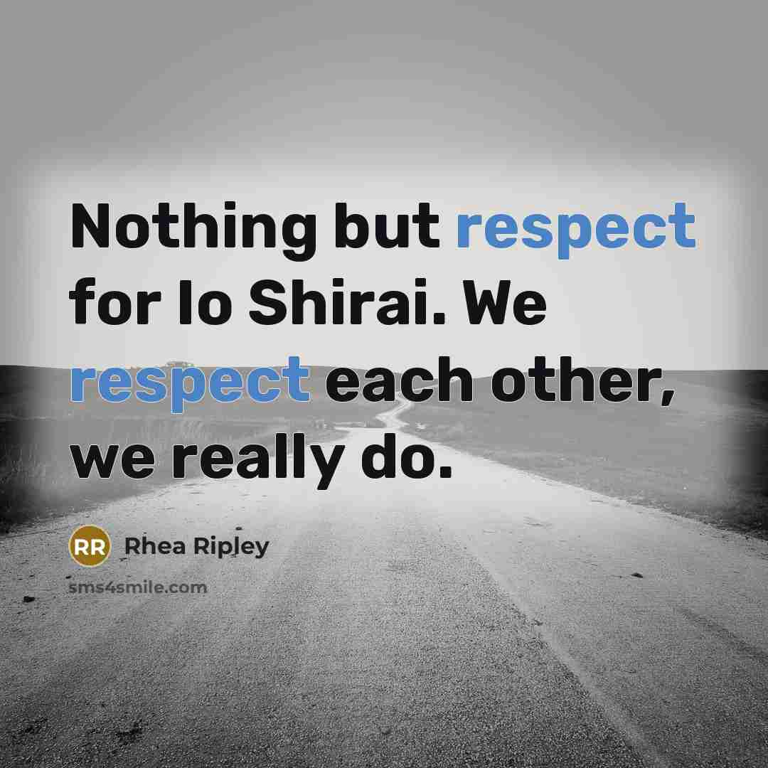 “Nothing but respect for Io Shirai. We respect each other, we really do.” quote by Rhea Ripley