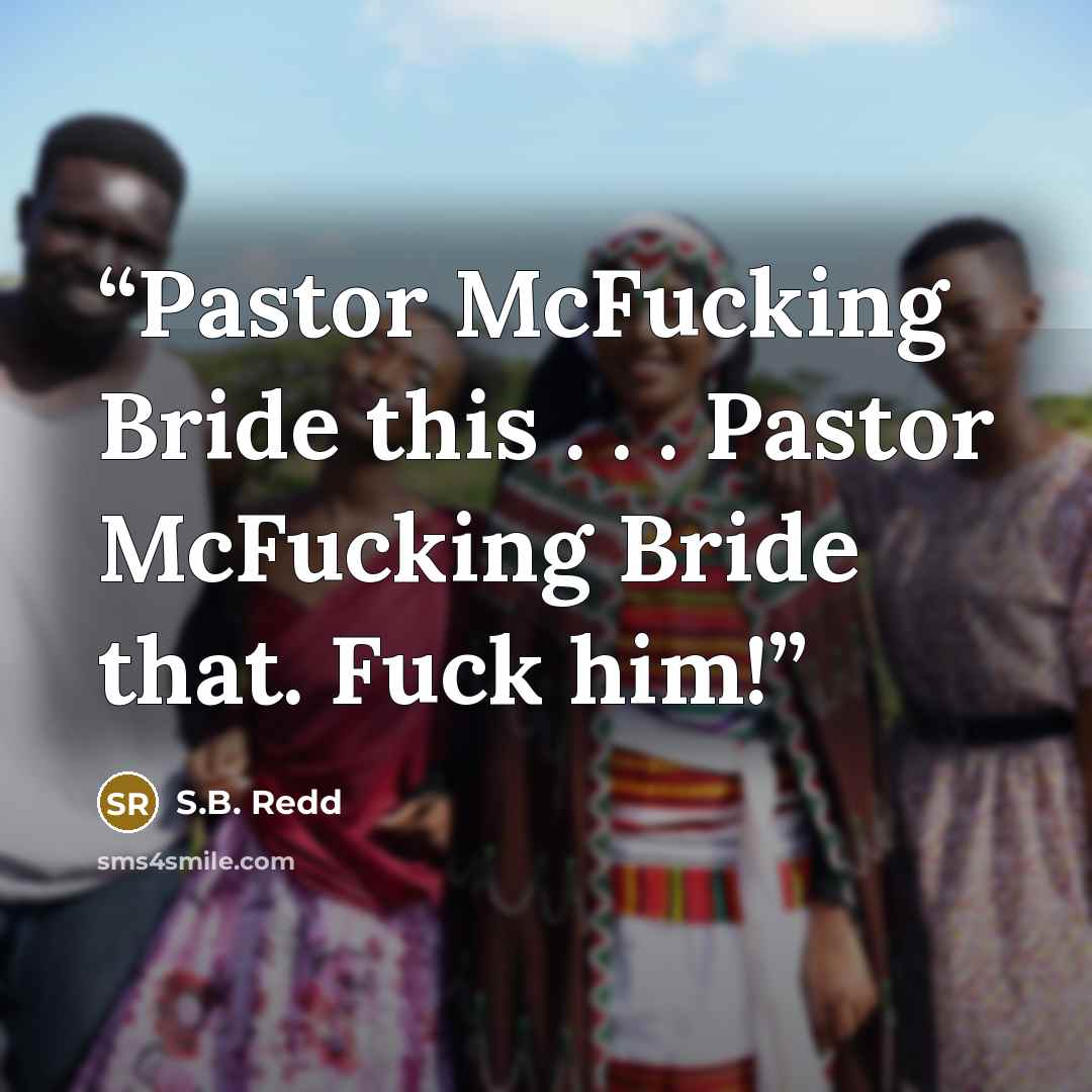 “Pastor McFucking Bride this . . . Pastor McFucking Bride that. Fuck him!” quote by S.B. Redd