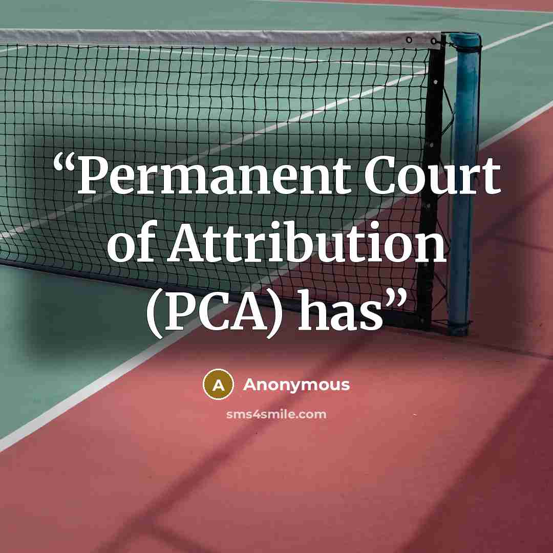 “Permanent Court of Attribution (PCA) has” quote by Anonymous