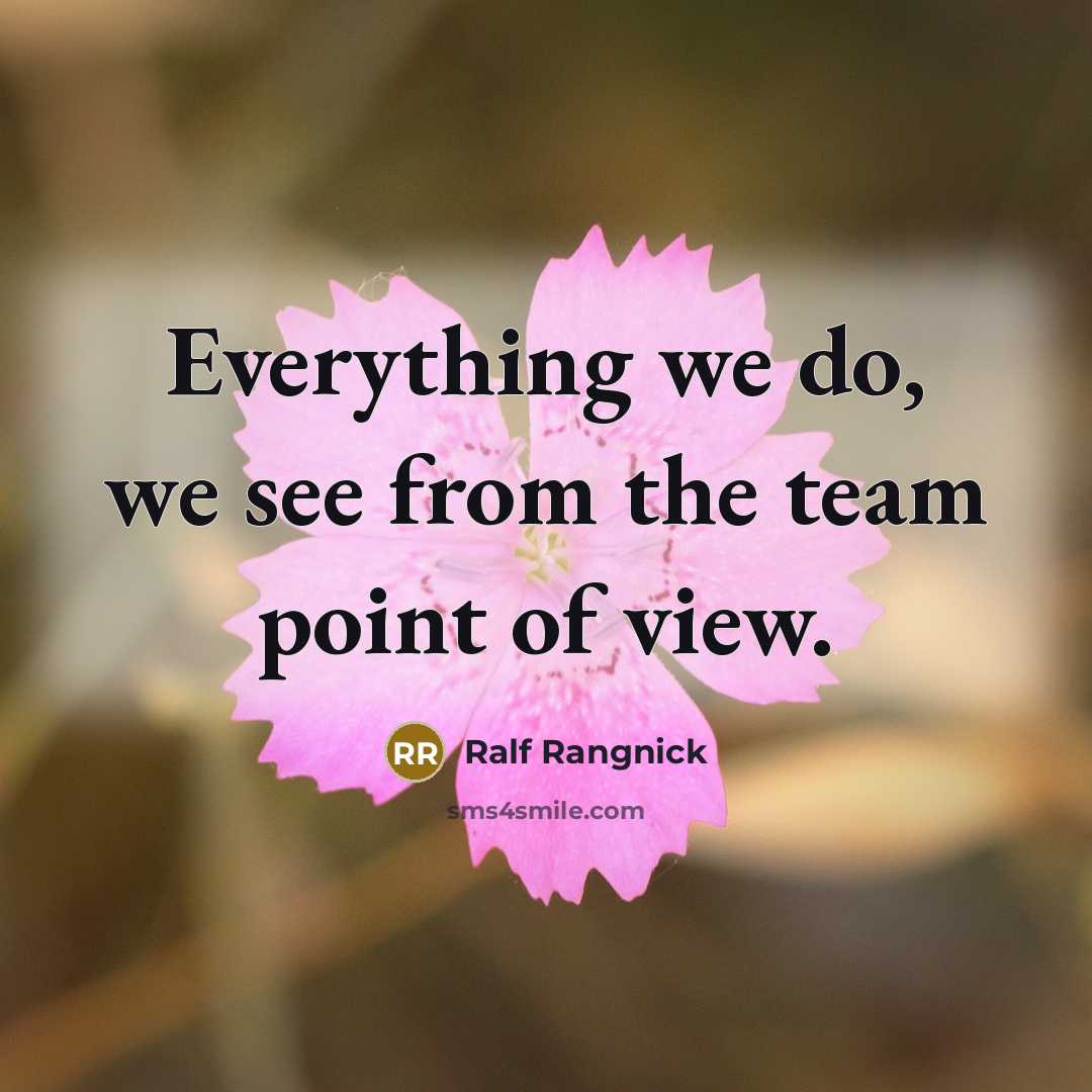 “Everything we do, we see from the team point of view.” quote by Ralf Rangnick