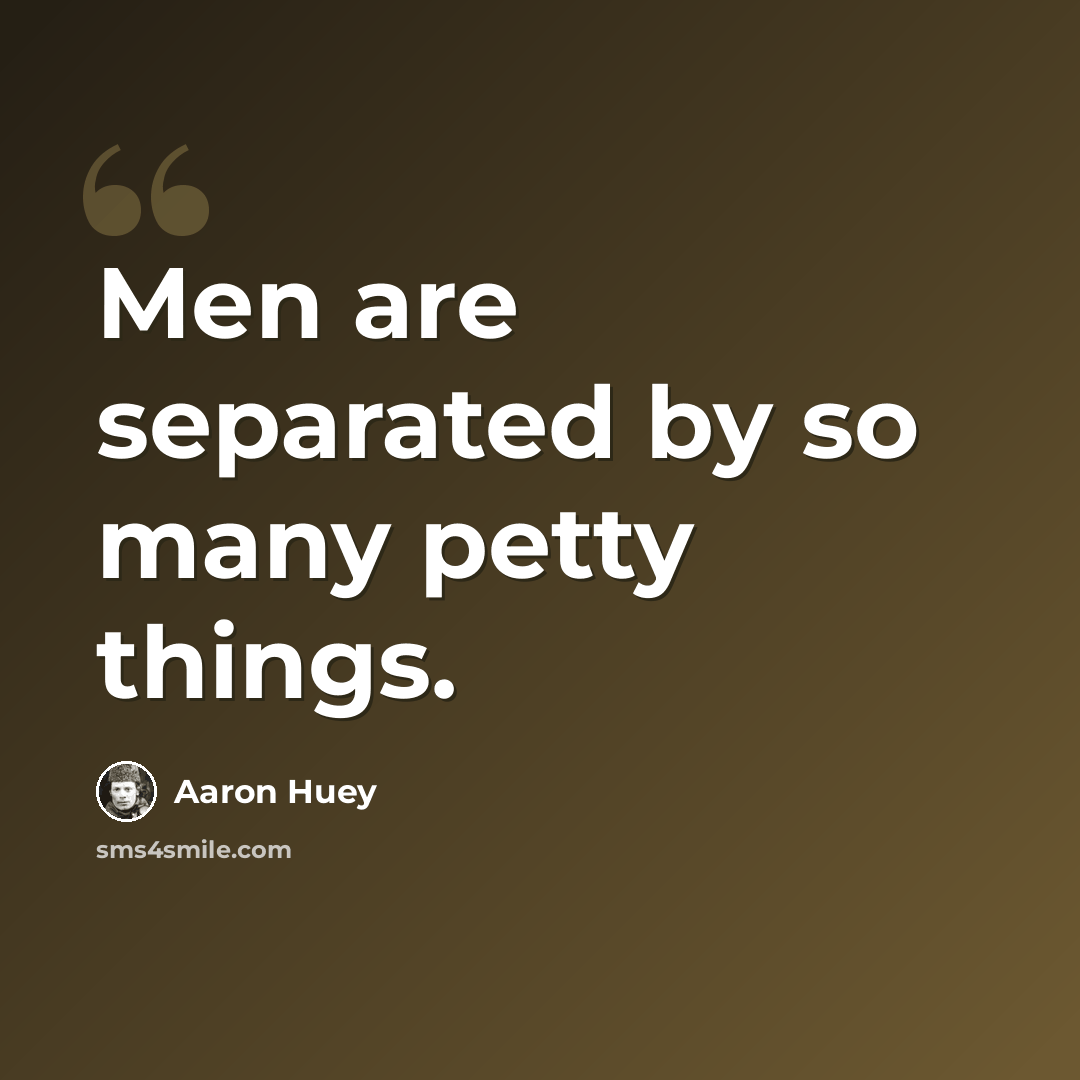 “Men are separated by so many petty things.” quote by Aaron Huey