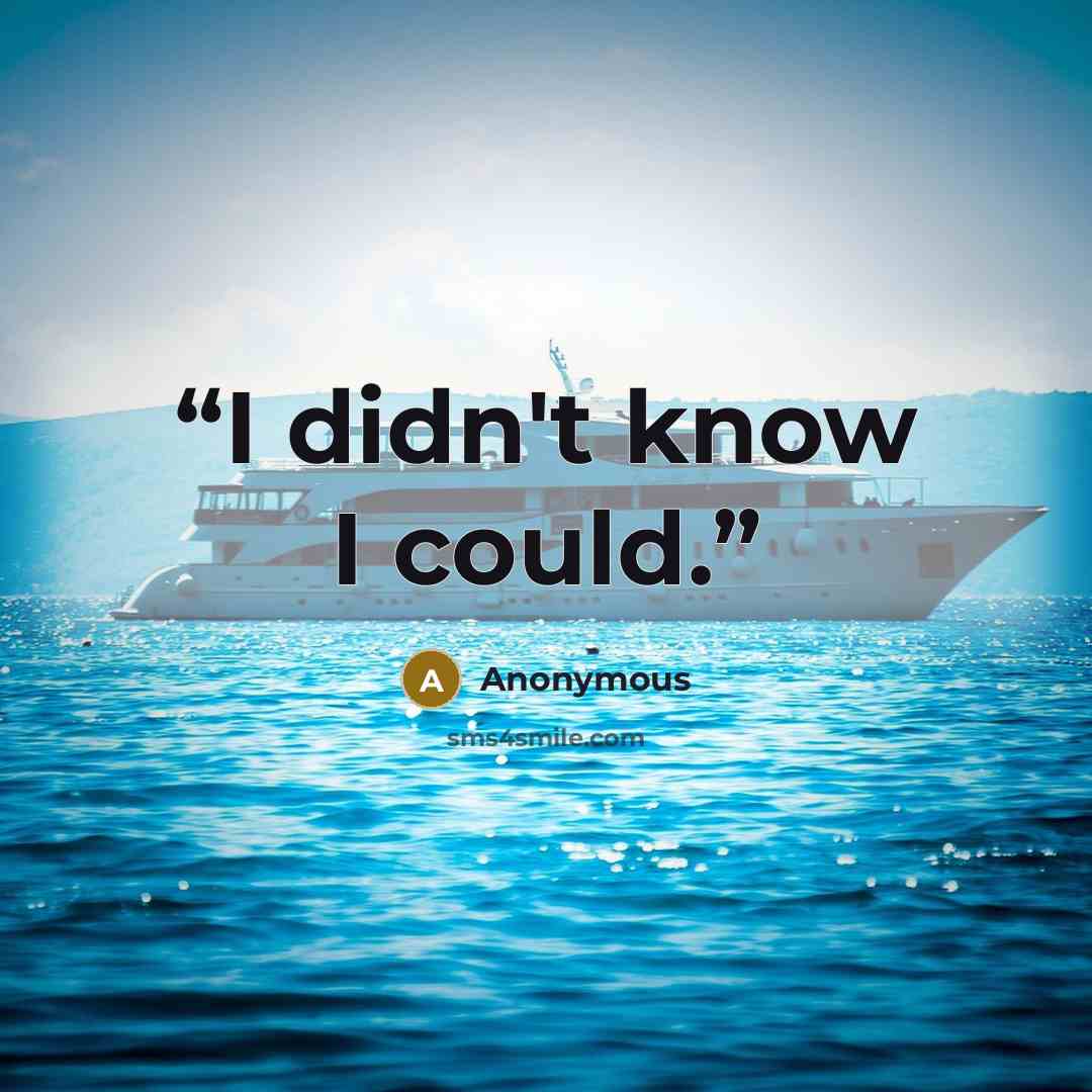 “I didn't know I could.” quote by Anonymous
