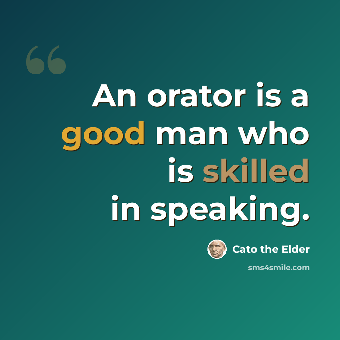 “An orator is a good man who is skilled in speaking.” quote by Cato the Elder