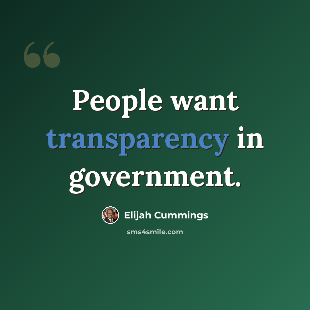 “People want transparency in government.” quote by Elijah Cummings